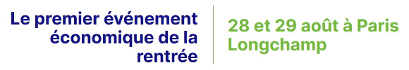  Le premier événement économique de la rentrée | 28 et 29 août à Paris Longchamp